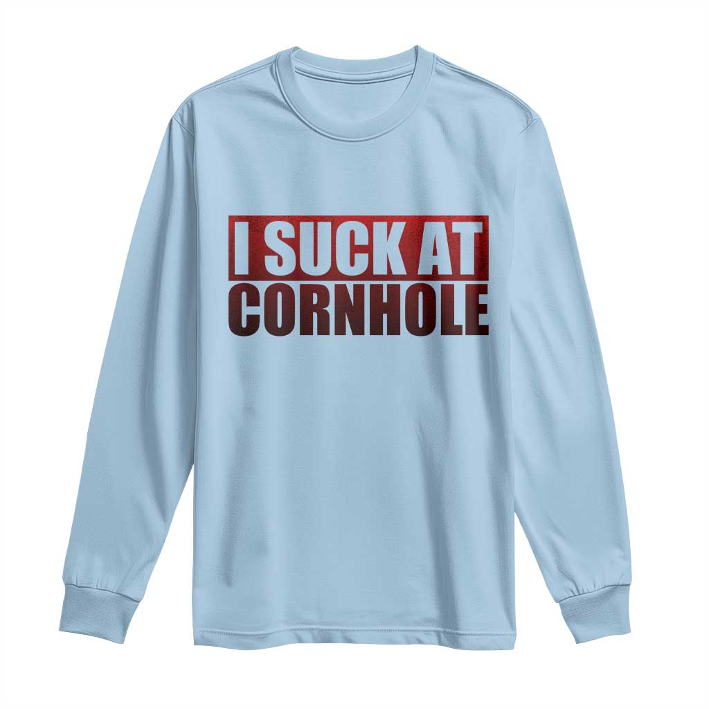 I Suck At Cornhole Long Sleeve Shirt Funny Bean Bag Toss Game