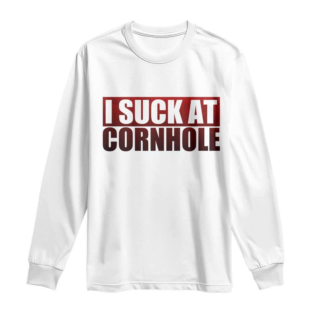 I Suck At Cornhole Long Sleeve Shirt Funny Bean Bag Toss Game