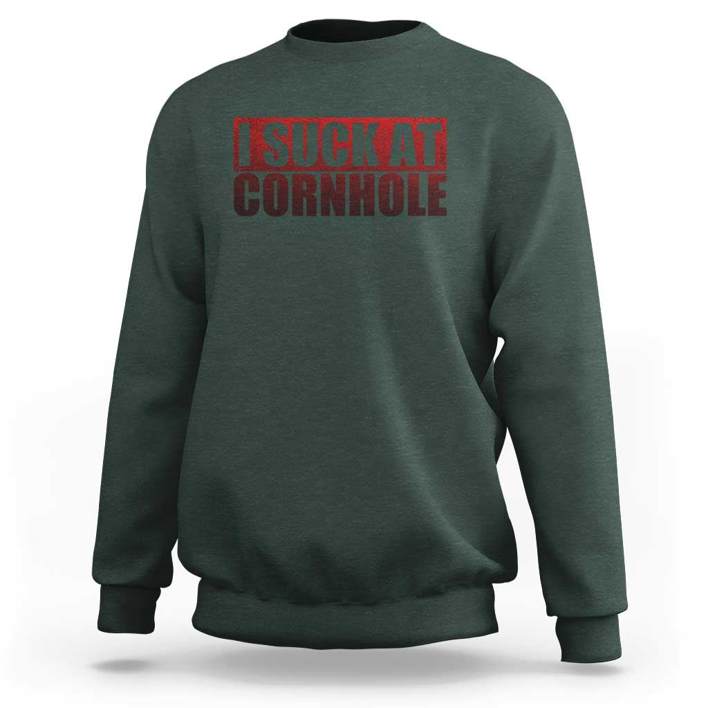 I Suck At Cornhole Sweatshirt Funny Bean Bag Toss Game