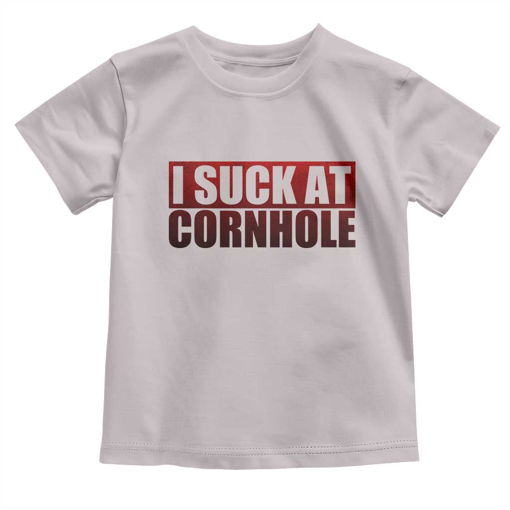 I Suck At Cornhole Toddler T Shirt Funny Bean Bag Toss Game