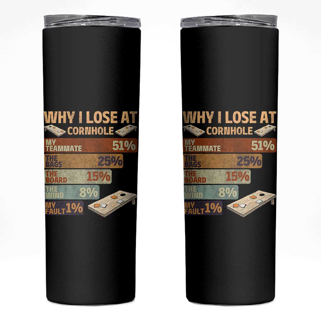 Funny Cornhole Player Skinny Tumbler Retro Why I Lose Game Day Bean Bag Toss Game