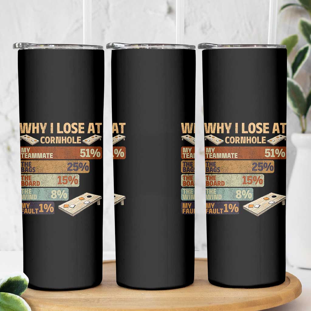 Funny Cornhole Player Skinny Tumbler Retro Why I Lose Game Day Bean Bag Toss Game