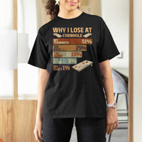 Funny Cornhole Player T Shirt For Women Retro Why I Lose Game Day Bean Bag Toss Game