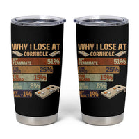 Funny Cornhole Player Tumbler Cup Retro Why I Lose Game Day Bean Bag Toss Game