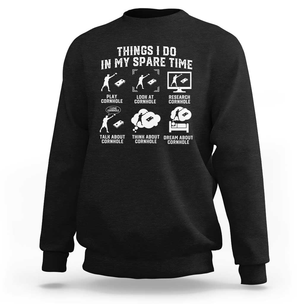 Funny Cornhole Lover Sweatshirt Things I Do In My Spare Time Bean Bag Toss Game