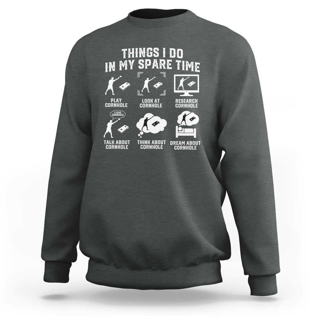 Funny Cornhole Lover Sweatshirt Things I Do In My Spare Time Bean Bag Toss Game