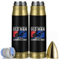 Funny Cornhole Player Bullet Tumbler Never Underestimate An Old Man With A Cornhole Bag