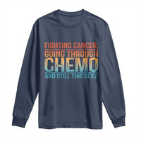 Funny Cancer Fighter Long Sleeve Shirt Inspirational Quote Chemo Patient Gift - Wonder Print Shop