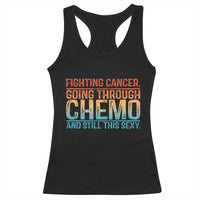 Funny Cancer Fighter Racerback Tank Top Inspirational Quote Chemo Patient Gift - Wonder Print Shop