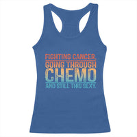 Funny Cancer Fighter Racerback Tank Top Inspirational Quote Chemo Patient Gift - Wonder Print Shop
