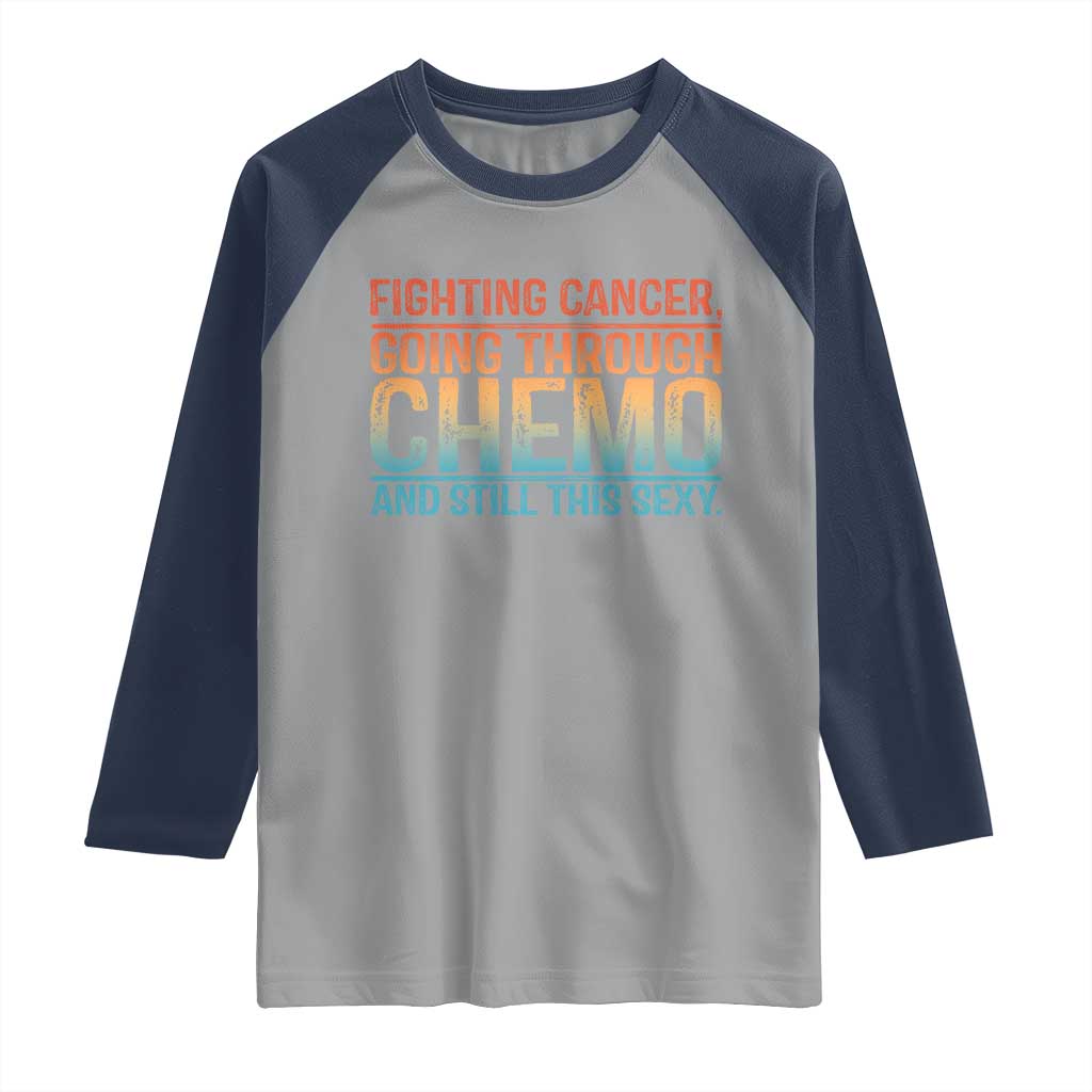 Funny Cancer Fighter Raglan Shirt Inspirational Quote Chemo Patient Gift - Wonder Print Shop