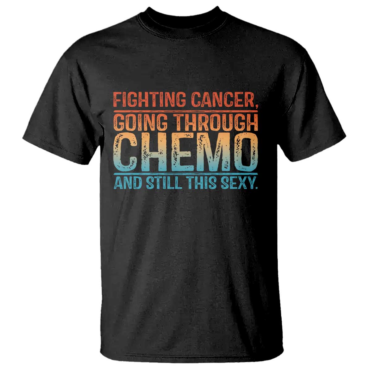 Funny Cancer Fighter T Shirt Inspirational Quote Chemo Patient Gift - Wonder Print Shop