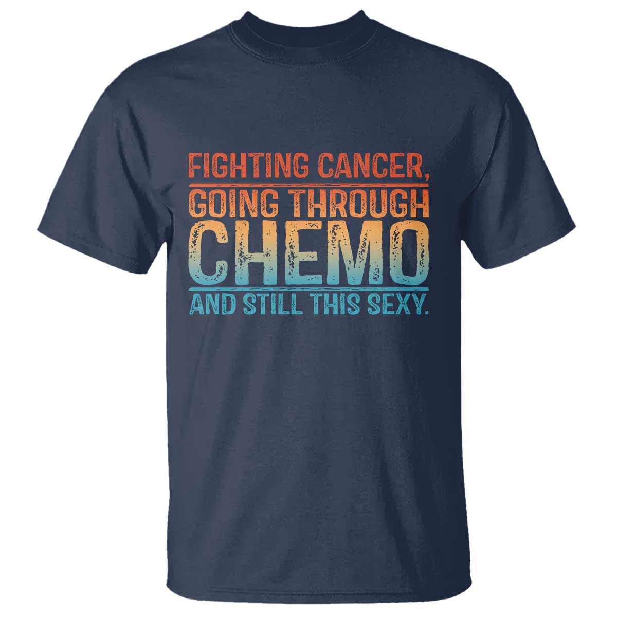 Funny Cancer Fighter T Shirt Inspirational Quote Chemo Patient Gift - Wonder Print Shop