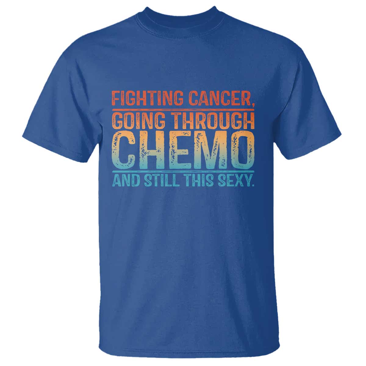 Funny Cancer Fighter T Shirt Inspirational Quote Chemo Patient Gift - Wonder Print Shop