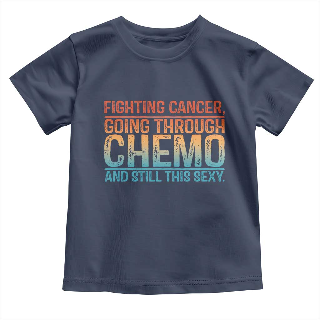 Funny Cancer Fighter Toddler T Shirt Inspirational Quote Chemo Patient Gift - Wonder Print Shop