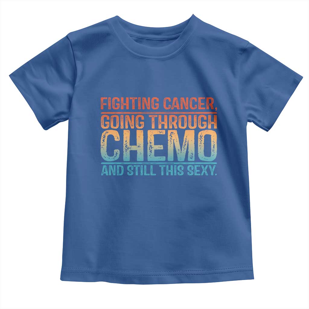 Funny Cancer Fighter Toddler T Shirt Inspirational Quote Chemo Patient Gift - Wonder Print Shop
