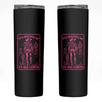 Cowgirl Breast Cancer Skinny Tumbler Beautiful Day To Kill Cancer Vintage Western Pink - Wonder Print Shop