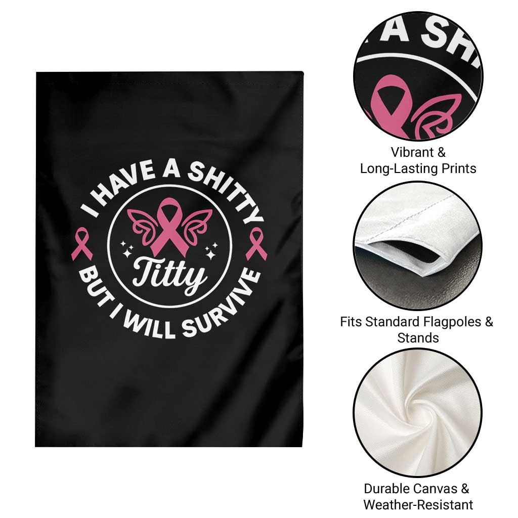 Breast Cancer Patient Survivors Garden Flag Funny I Have Shitty Titty But I Will Survive - Wonder Print Shop