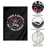 Breast Cancer Patient Survivors Garden Flag Funny I Have Shitty Titty But I Will Survive - Wonder Print Shop