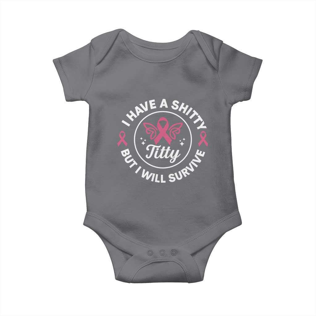 Breast Cancer Patient Survivors Baby Onesie Funny I Have Shitty Titty But I Will Survive - Wonder Print Shop