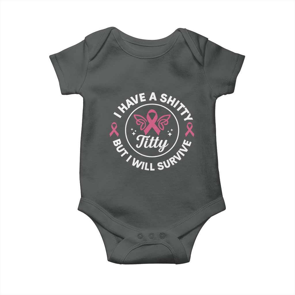 Breast Cancer Patient Survivors Baby Onesie Funny I Have Shitty Titty But I Will Survive - Wonder Print Shop