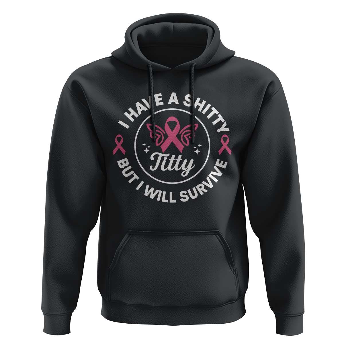 Breast Cancer Patient Survivors Hoodie Funny I Have Shitty Titty But I Will Survive - Wonder Print Shop