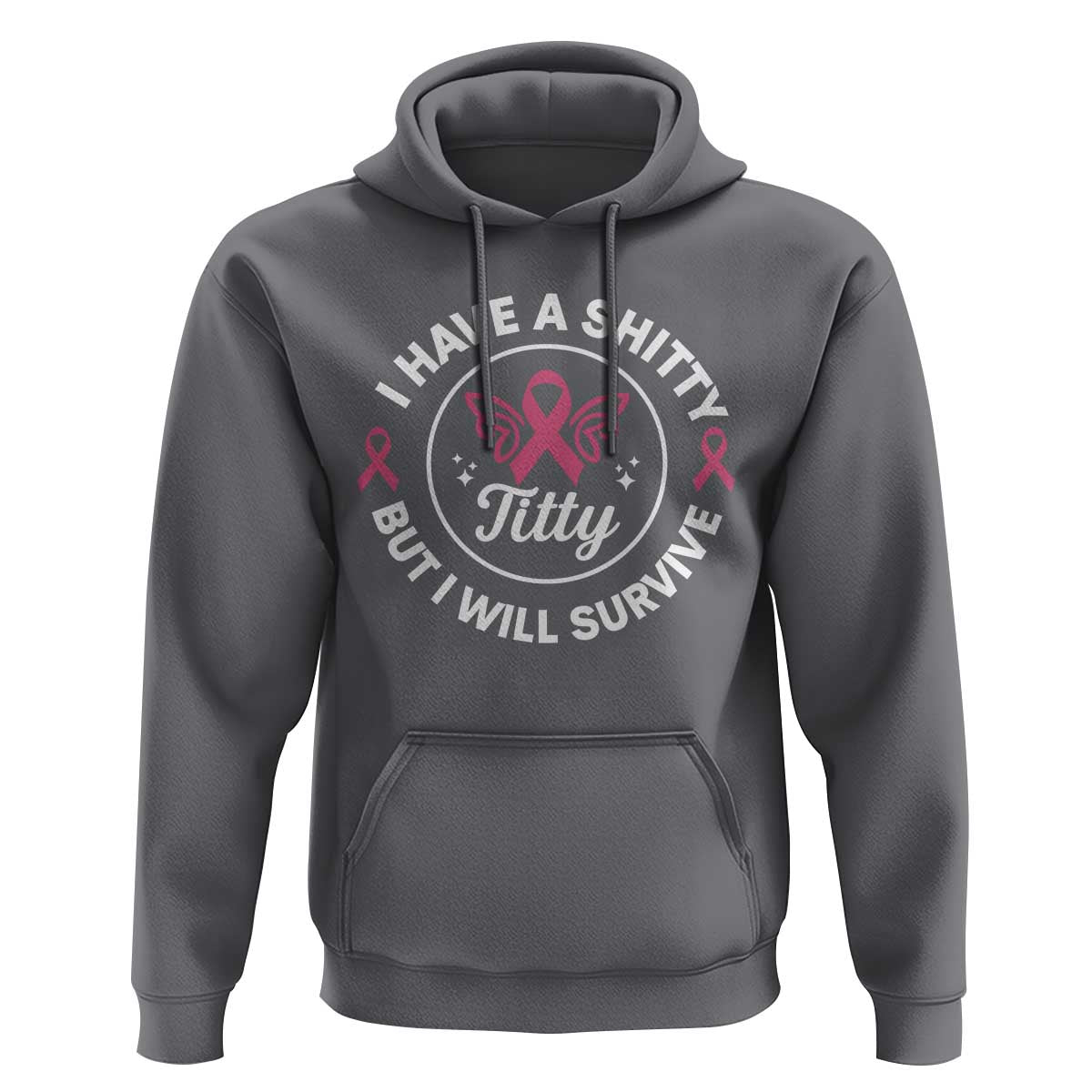 Breast Cancer Patient Survivors Hoodie Funny I Have Shitty Titty But I Will Survive - Wonder Print Shop