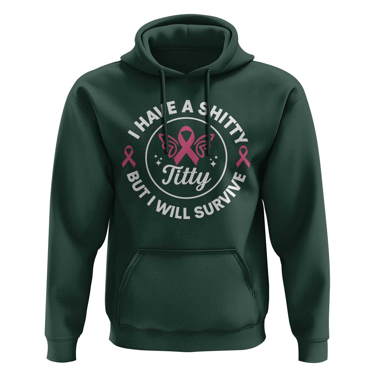 Breast Cancer Patient Survivors Hoodie Funny I Have Shitty Titty But I Will Survive - Wonder Print Shop