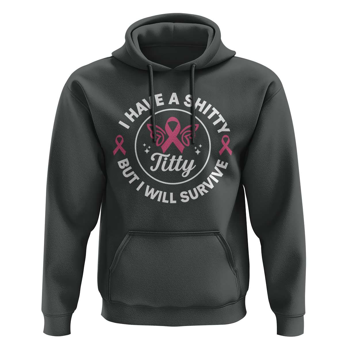 Breast Cancer Patient Survivors Hoodie Funny I Have Shitty Titty But I Will Survive - Wonder Print Shop