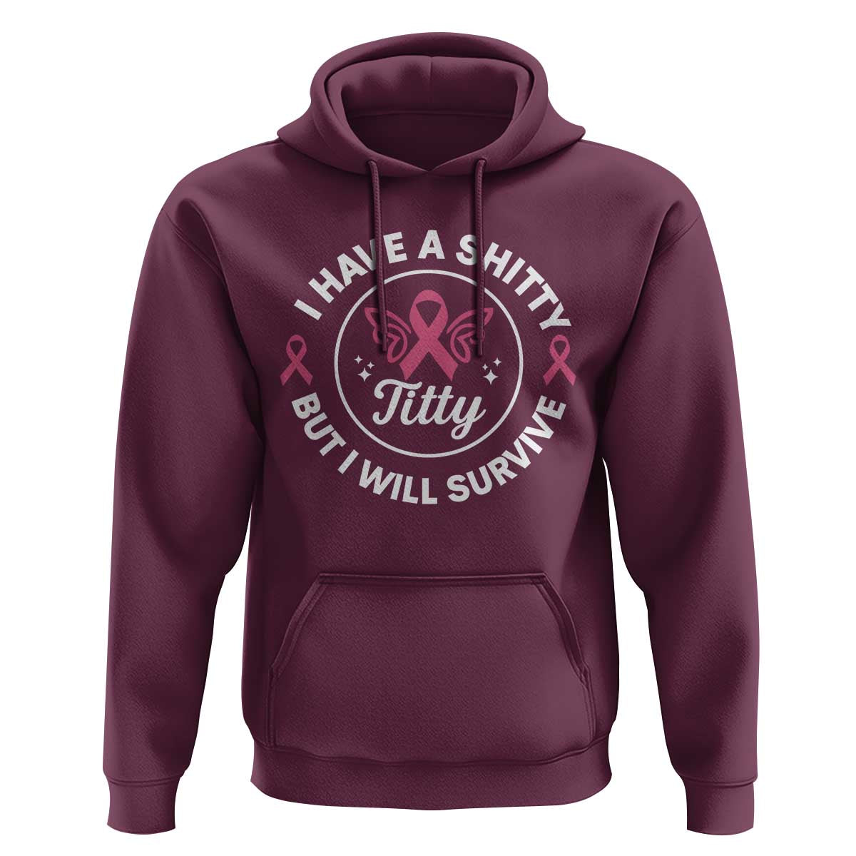 Breast Cancer Patient Survivors Hoodie Funny I Have Shitty Titty But I Will Survive - Wonder Print Shop