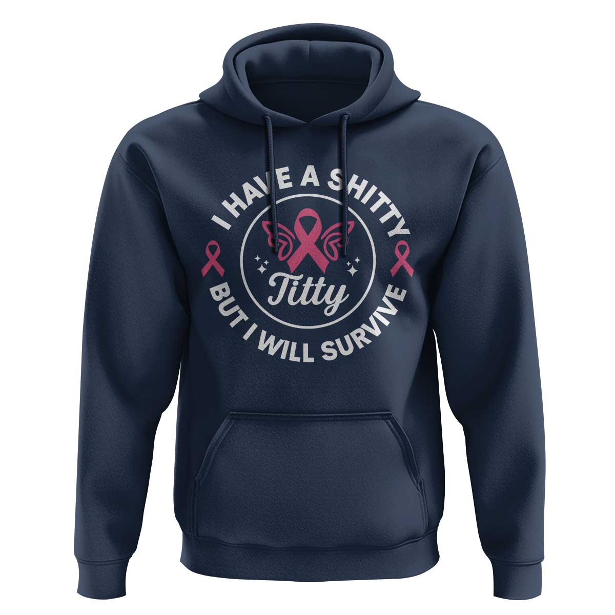 Breast Cancer Patient Survivors Hoodie Funny I Have Shitty Titty But I Will Survive - Wonder Print Shop