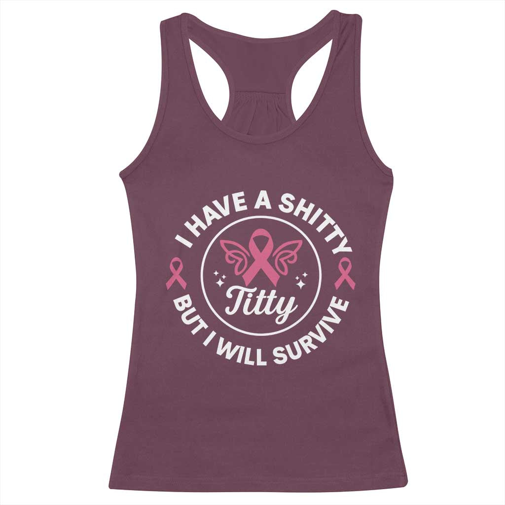 Breast Cancer Patient Survivors Racerback Tank Top Funny I Have Shitty Titty But I Will Survive - Wonder Print Shop