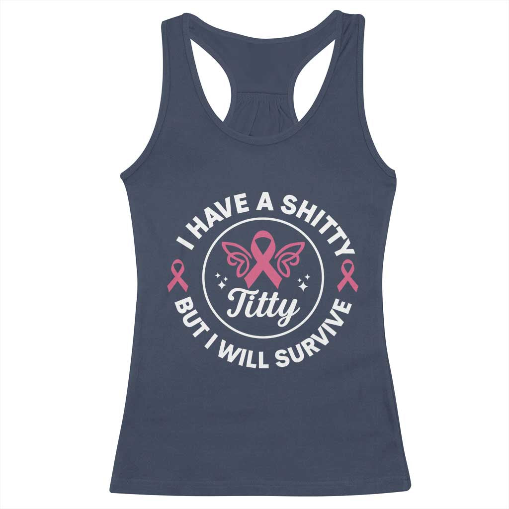Breast Cancer Patient Survivors Racerback Tank Top Funny I Have Shitty Titty But I Will Survive - Wonder Print Shop