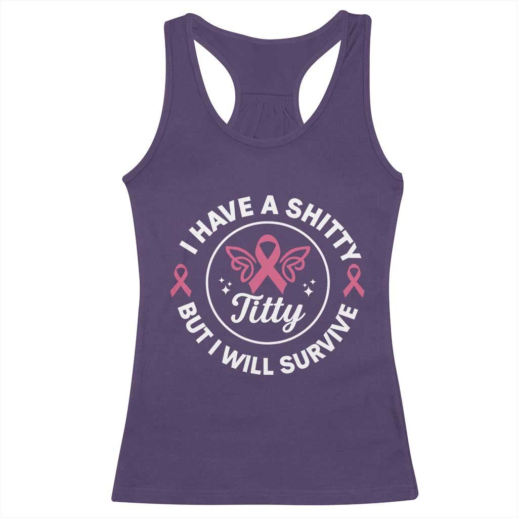 Breast Cancer Patient Survivors Racerback Tank Top Funny I Have Shitty Titty But I Will Survive - Wonder Print Shop