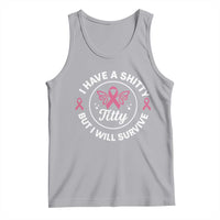 Breast Cancer Patient Survivors Tank Top Funny I Have Shitty Titty But I Will Survive - Wonder Print Shop