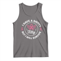 Breast Cancer Patient Survivors Tank Top Funny I Have Shitty Titty But I Will Survive - Wonder Print Shop