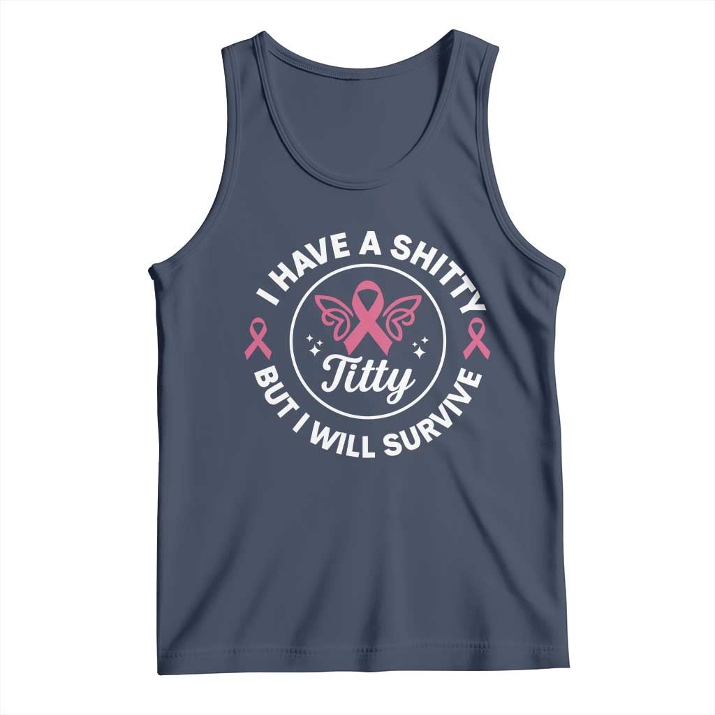 Breast Cancer Patient Survivors Tank Top Funny I Have Shitty Titty But I Will Survive - Wonder Print Shop