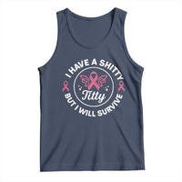 Breast Cancer Patient Survivors Tank Top Funny I Have Shitty Titty But I Will Survive - Wonder Print Shop