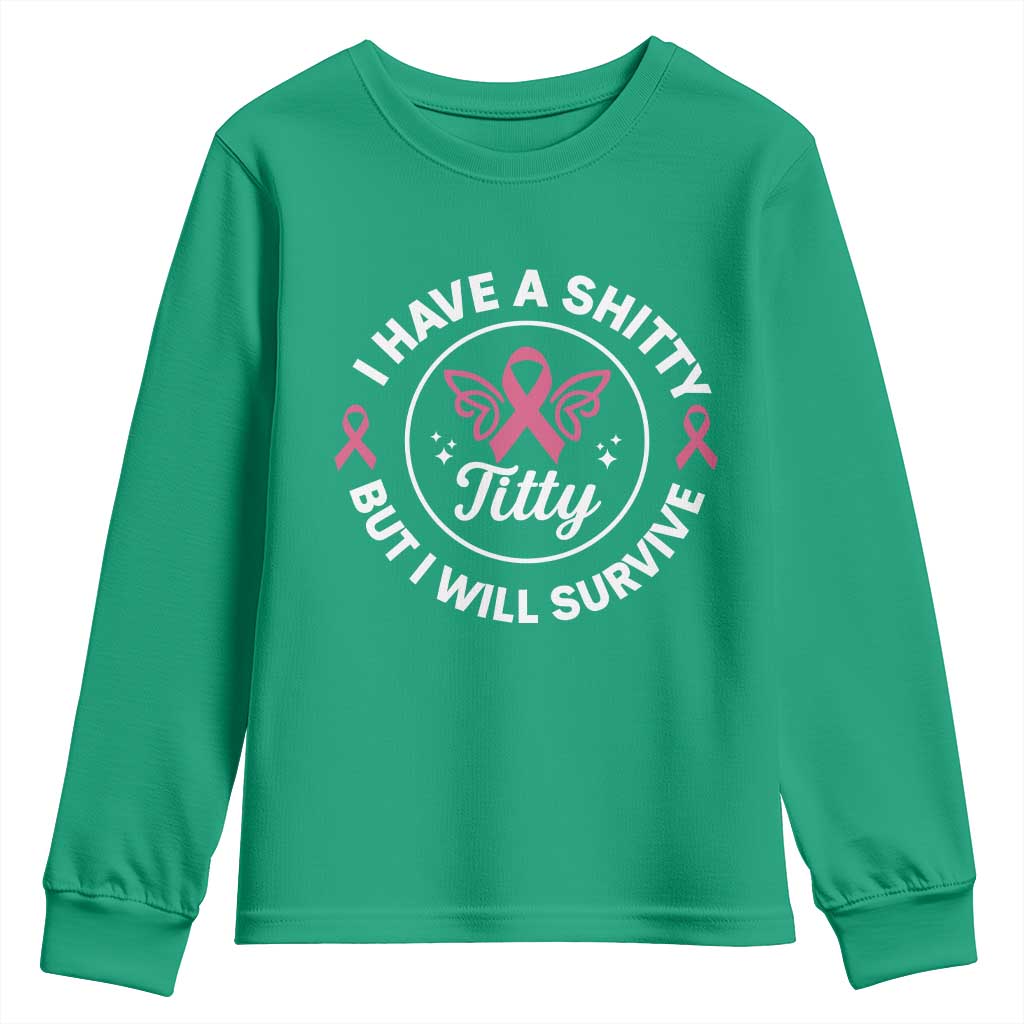Breast Cancer Patient Survivors Youth Sweatshirt Funny I Have Shitty Titty But I Will Survive - Wonder Print Shop