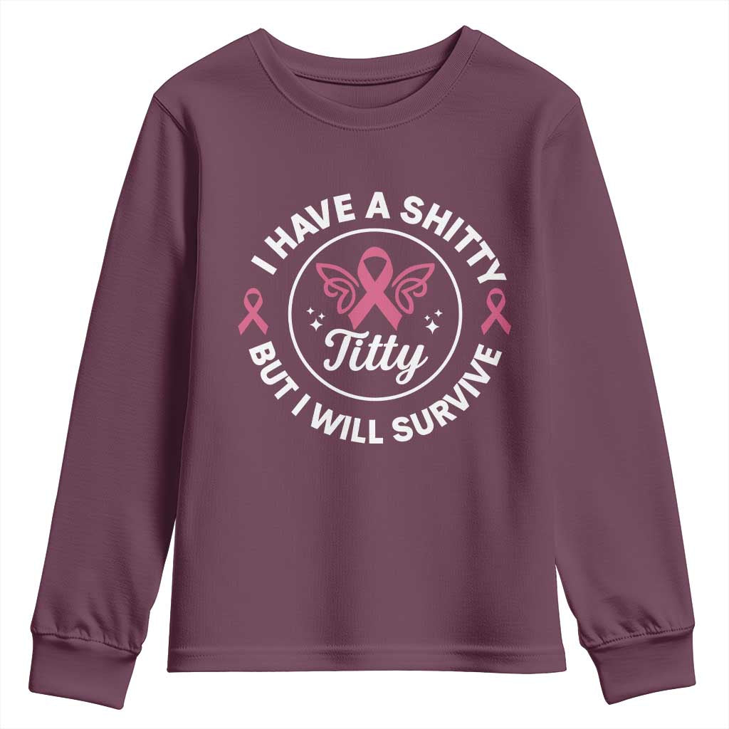 Breast Cancer Patient Survivors Youth Sweatshirt Funny I Have Shitty Titty But I Will Survive - Wonder Print Shop