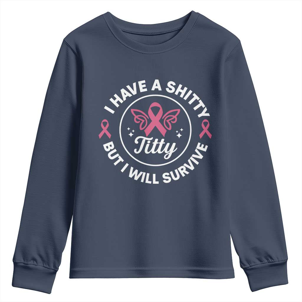 Breast Cancer Patient Survivors Youth Sweatshirt Funny I Have Shitty Titty But I Will Survive - Wonder Print Shop