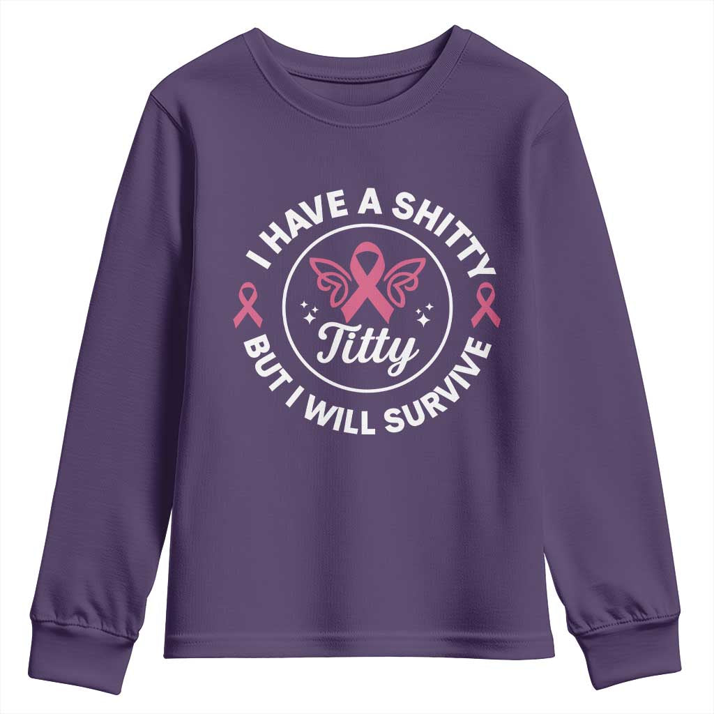 Breast Cancer Patient Survivors Youth Sweatshirt Funny I Have Shitty Titty But I Will Survive - Wonder Print Shop