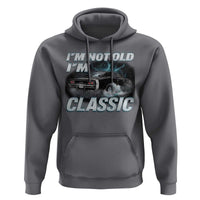Vintage I'm Not Old I'm Classic Hoodie Funny Car Graphic Racing Drift Car