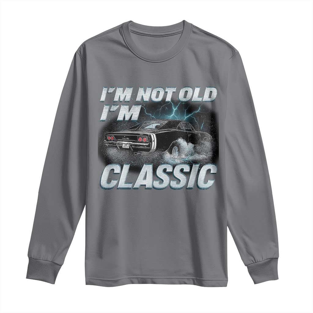 Vintage I'm Not Old I'm Classic Long Sleeve Shirt Funny Car Graphic Racing Drift Car