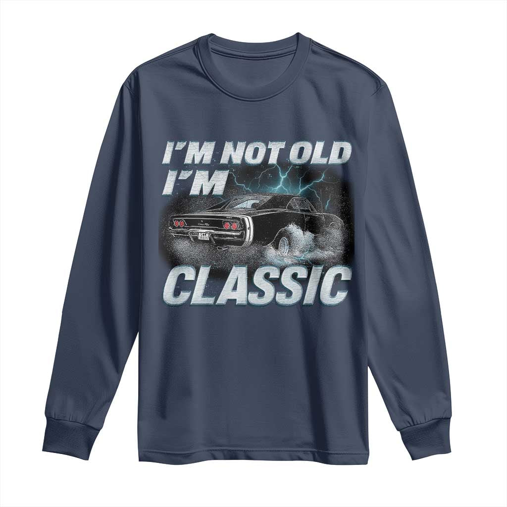 Vintage I'm Not Old I'm Classic Long Sleeve Shirt Funny Car Graphic Racing Drift Car