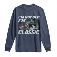 Vintage I'm Not Old I'm Classic Long Sleeve Shirt Funny Car Graphic Racing Drift Car