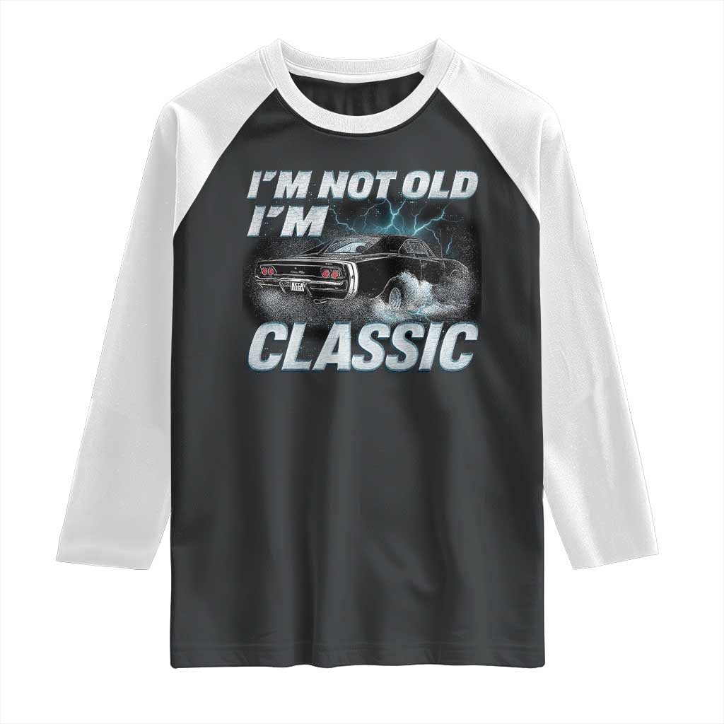 Vintage I'm Not Old I'm Classic Raglan Shirt Funny Car Graphic Racing Drift Car