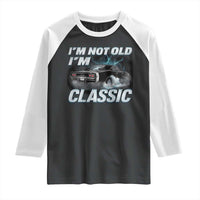 Vintage I'm Not Old I'm Classic Raglan Shirt Funny Car Graphic Racing Drift Car