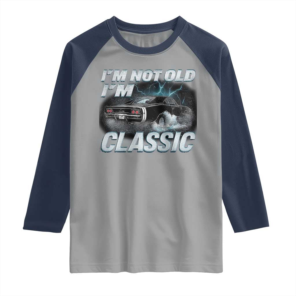 Vintage I'm Not Old I'm Classic Raglan Shirt Funny Car Graphic Racing Drift Car