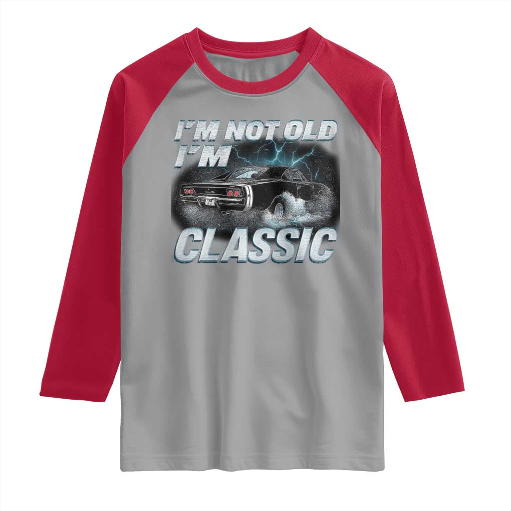 Vintage I'm Not Old I'm Classic Raglan Shirt Funny Car Graphic Racing Drift Car